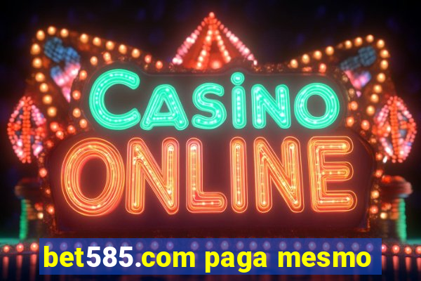 bet585.com paga mesmo